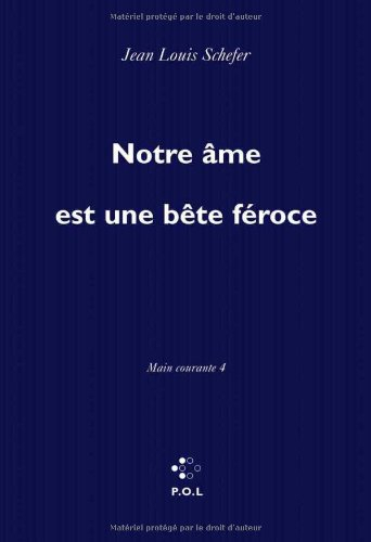 Main courante. Vol. 4. Notre âme est une bête féroce