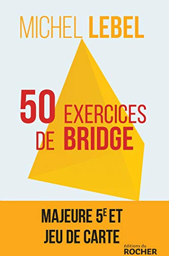 50 exercices de bridge : avec le champion du monde : version adaptée à la majeure 5e nouvelle généra