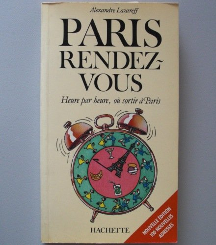 paris rendez-vous : heure par heure, où sortir à paris