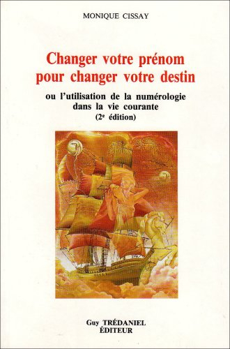 Changez votre prénom pour changer votre destin ou L'illustration de la numérologie dans la vie coura