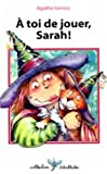 A TOI DE JOUER, SARAH!