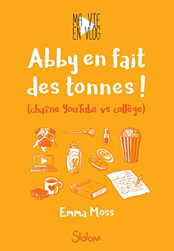 Ma vie en Vlog. Vol. 2. Abby en fait des tonnes ! : chaîne YouTube vs collège