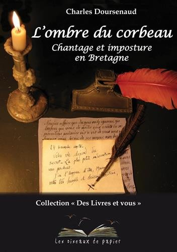 L'ombre du corbeau : chantage et imposture en Bretagne : récit historique