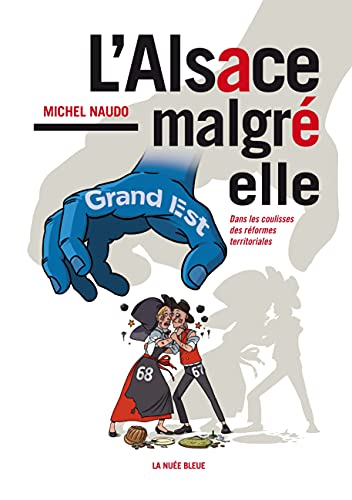 L'Alsace malgré elle : dans les coulisses des réformes territoriales