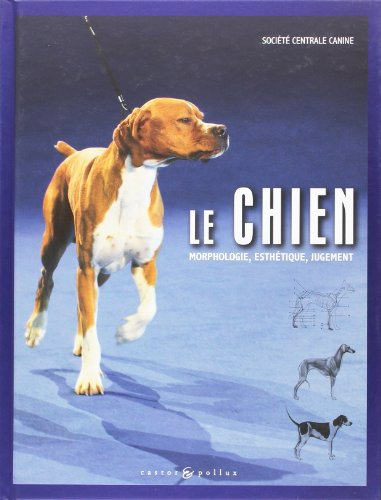 Le chien : morphologie, esthétique, jugement
