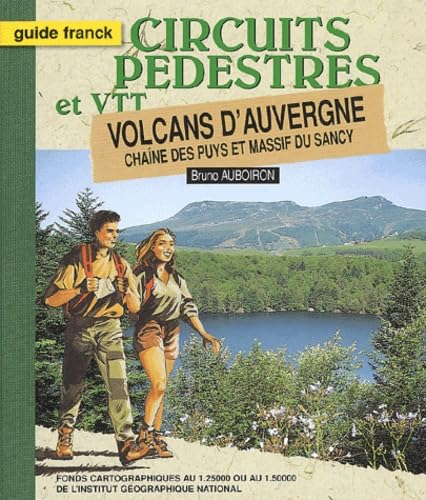 Volcans d'Auvergne : chaîne des Puys et massif du Sancy : circuits pédestres et VTT