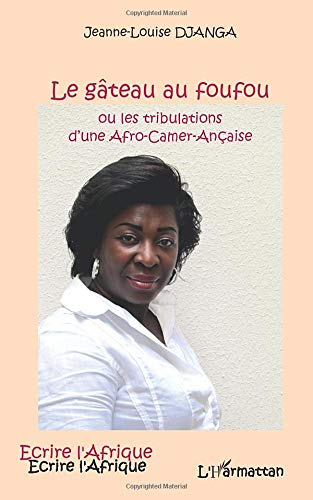 Le gâteau au foufou ou Les tribulations d'une Afro-Camer-Ançaise