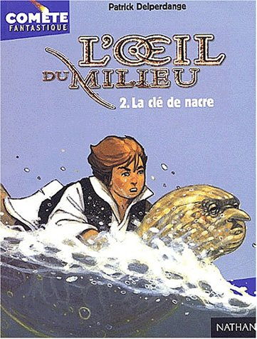 L'oeil du milieu. Vol. 2. La clé de nacre