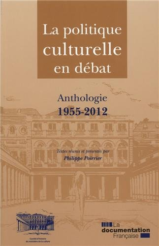 La politique culturelle en débat : anthologie 1955-2012