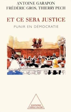 Et ce sera justice : punir en démocratie