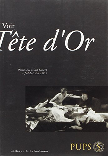 Voir Tête d'or : actes du colloque de la Sorbonne du 14 janvier 2006