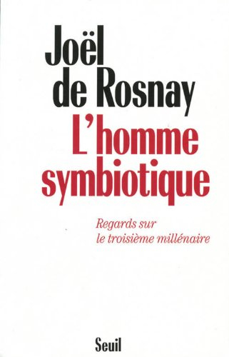 L'homme symbiotique : regards sur le troisième millénaire