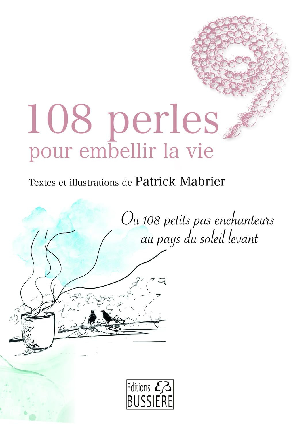 108 perles pour embellir la vie ou 108 petits pas enchanteurs au pays du soleil levant