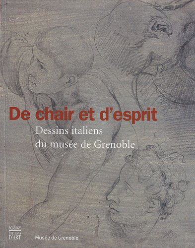 De chair et d'esprit : dessins italiens du Musée de Grenoble, XVe-XVIIIe siècle