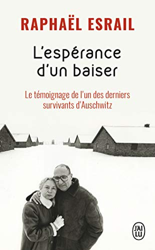 L'espérance d'un baiser : le témoignage de l'un des derniers survivants d'Auschwitz