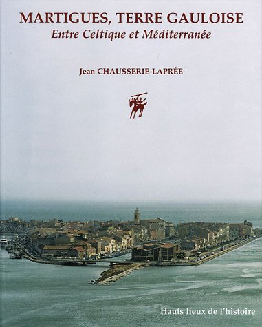 Martigues, terre gauloise : entre Celtique et Méditerranée