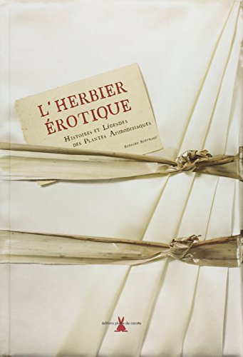 L'herbier érotique : histoires et légendes des plantes aphrodisiaques