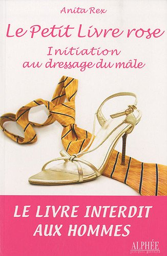 Le petit livre rose : initiation au dressage du mâle