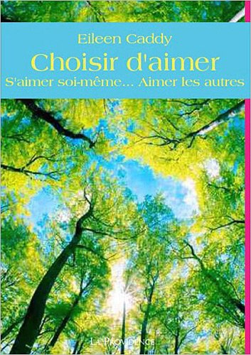 Choisir d'aimer : s'aimer soi-même... aimer les autres