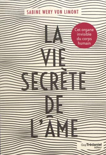 La vie secrète de l'âme : cet organe invisible du corps humain