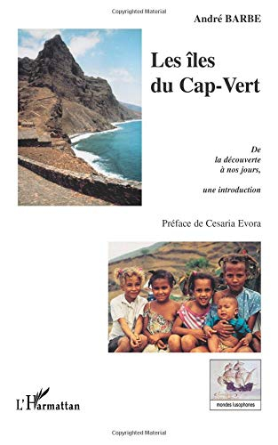 Les îles du Cap-Vert : de la découverte à nos jours, une introduction : de l'entrepôt d'esclaves à l