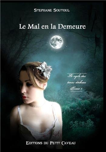 Le cycle des âmes déchues. Vol. 1. Le mal en la demeure
