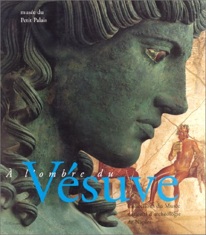 A l'ombre du Vésuve : exposition, Paris, musée du Petit Palais, 8 nov. 1995-25 févr. 1996