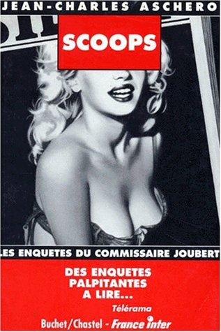 Scoops : les enquêtes du commissaire Joubert
