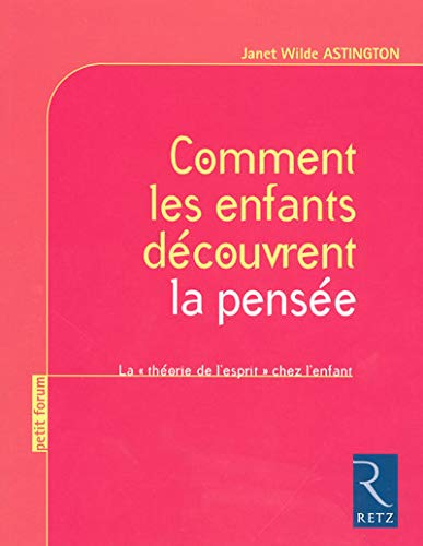 Comment les enfants découvrent la pensée : la théorie de l'esprit chez l'enfant