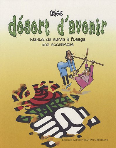 Désert d'avenir : manuel de survie à l'usage des socialistes