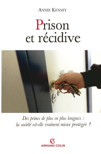 Prison et récidive : des peines de plus en plus longues, la société est-elle vraiment mieux protégée