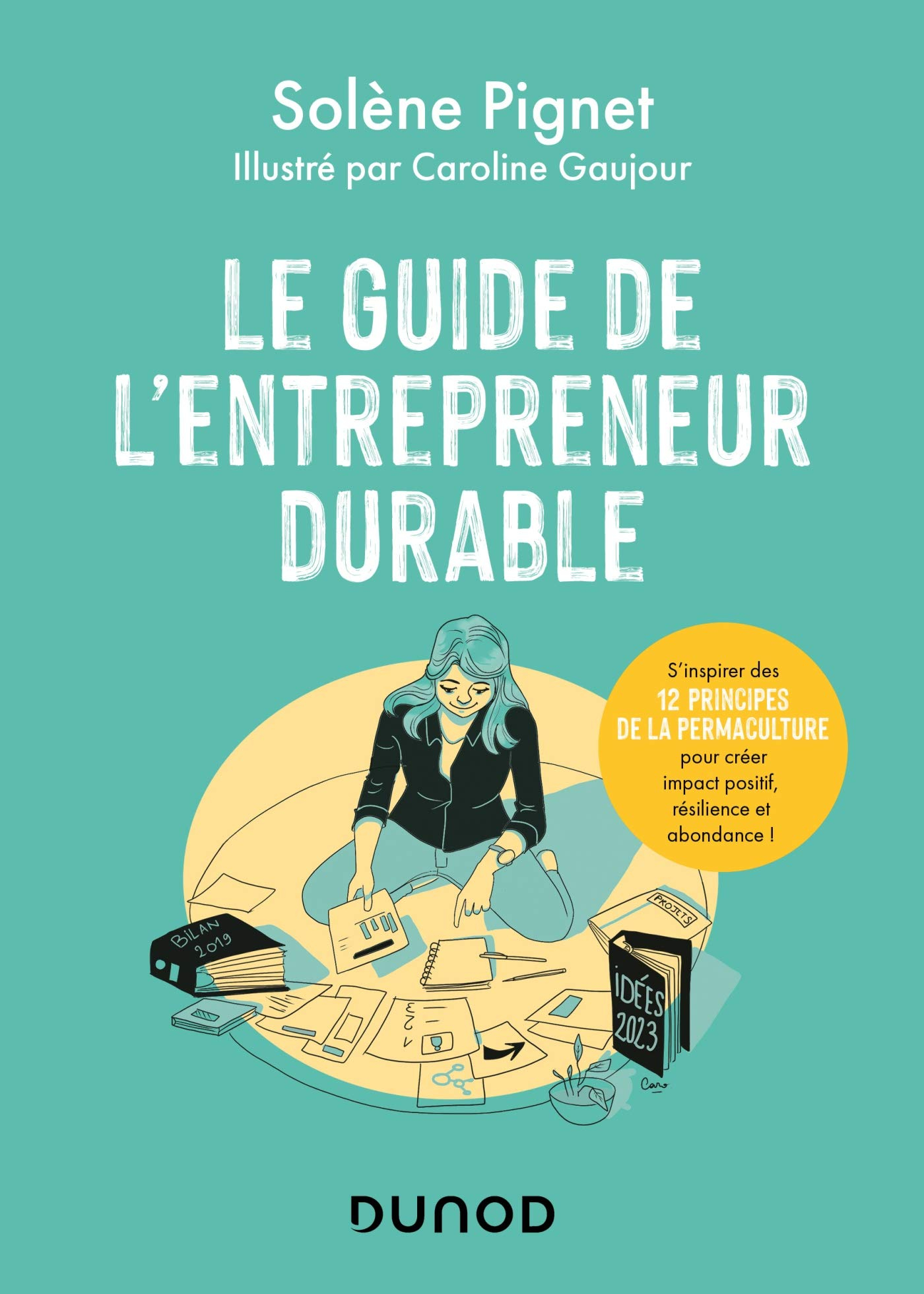 Le guide de l'entrepreneur durable : s'inspirer des 12 principes de la permaculture pour créer impac