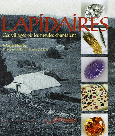 Lapidaires : ces villages où les meules chantaient