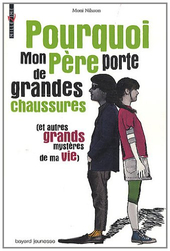 Pourquoi mon père porte de grandes chaussures : et autres grands mystères de ma vie