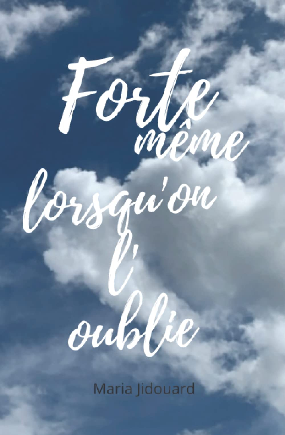 Forte même lorsqu'on l'oublie