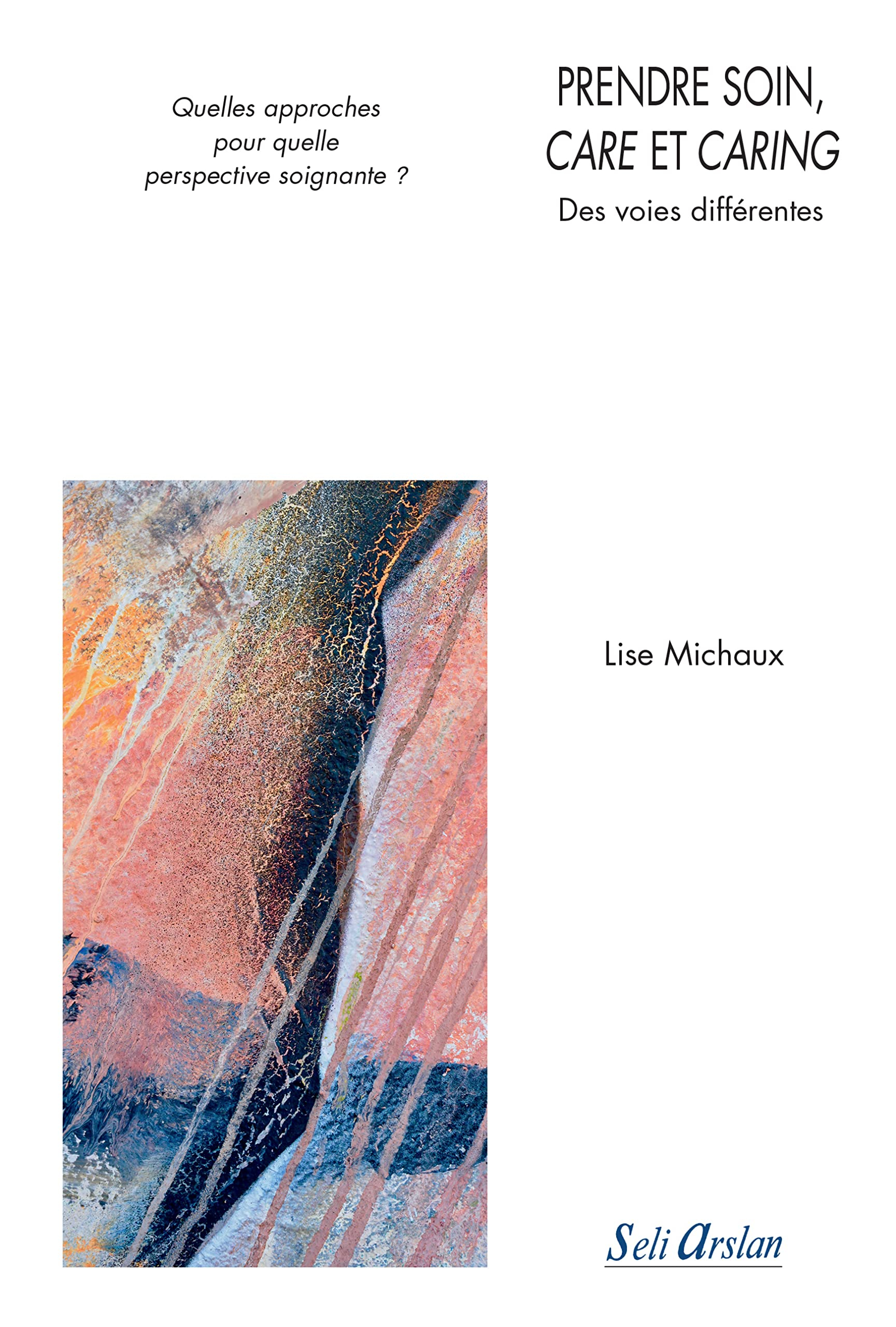 Prendre soin, care et caring : des voies différentes : quelles approches pour quelle perspective soi