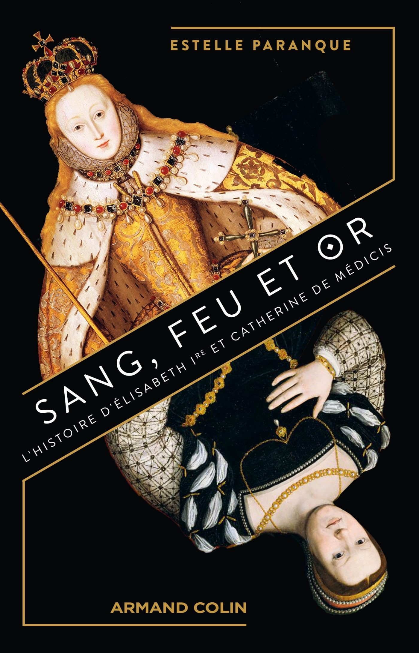 Sang, feu et or : l'histoire d'Elisabeth Ire et Catherine de Médicis