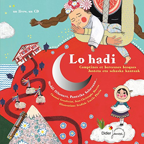 Lo hadi : comptines et berceuses basques. Lo hadi : josteta eta sehaska kantuak