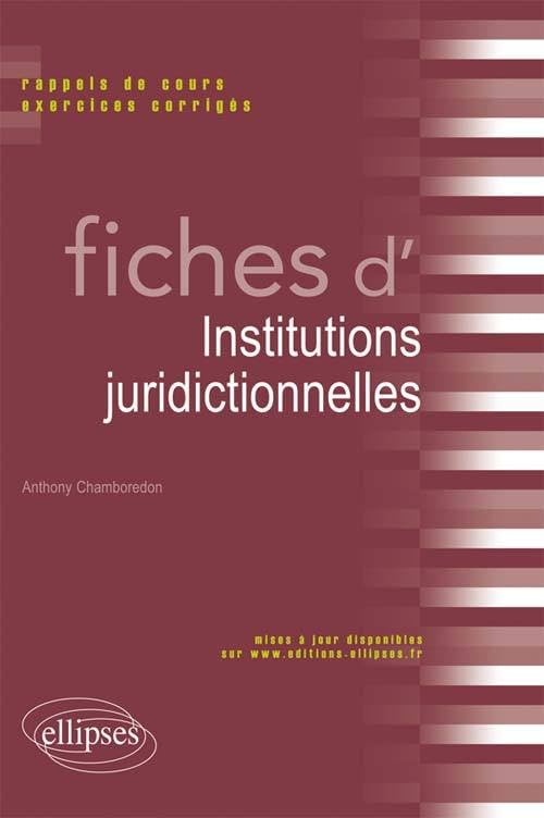 Fiches d'institutions juridictionnelles : rappels de cours, exercices corrigés
