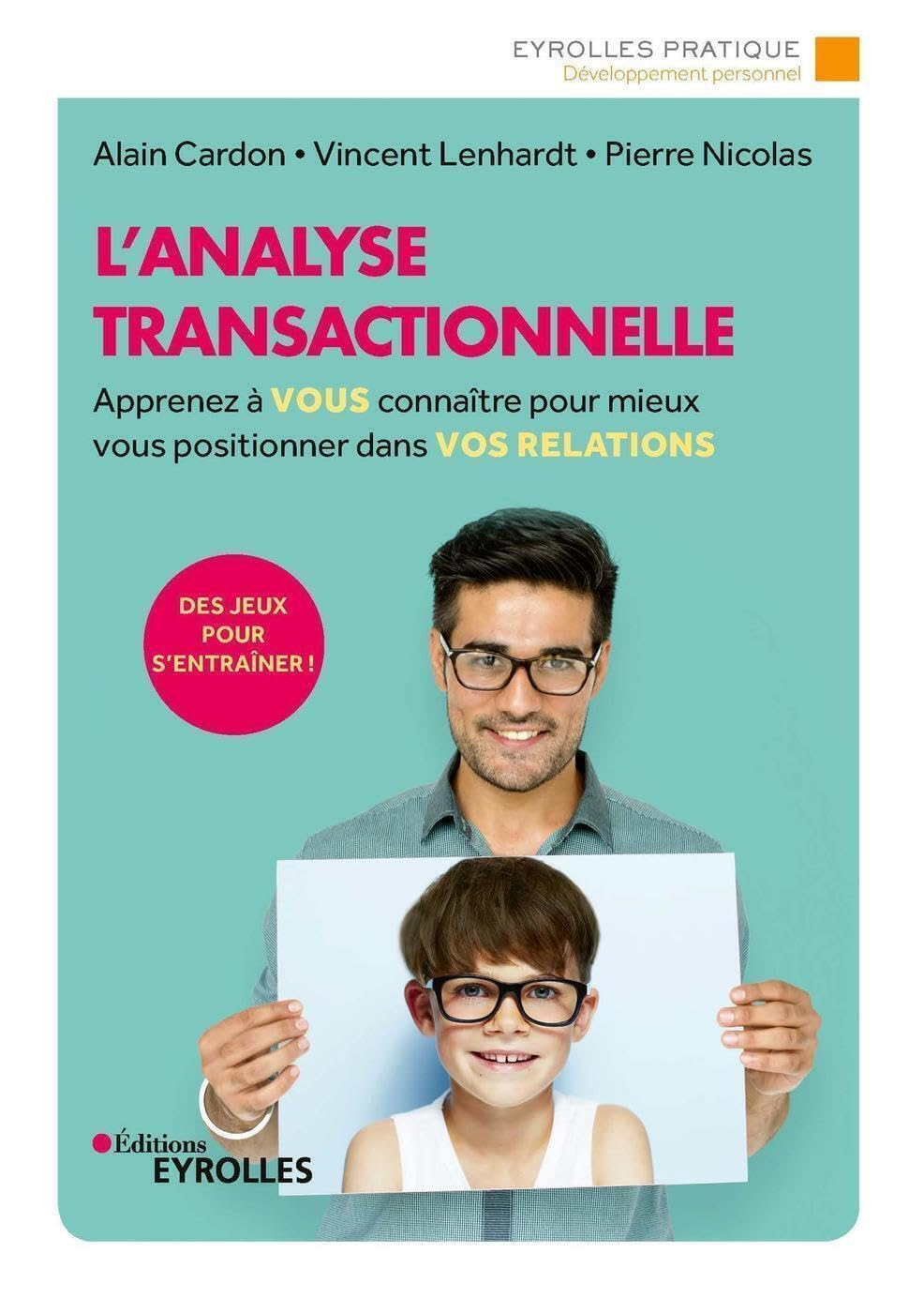 L'analyse transactionnelle : apprenez à vous connaître pour mieux vous positionner dans vos relation
