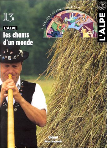 Alpe (L'), n° 13. Les chants d'un monde