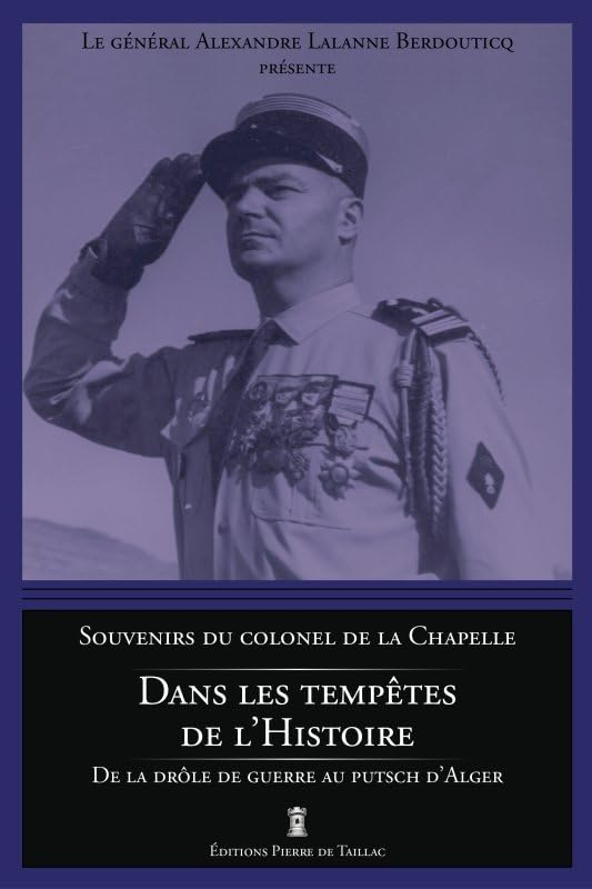 Dans les tempêtes de l'histoire : souvenirs du colonel de La Chapelle : de la drôle de guerre au put
