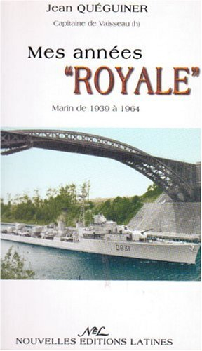 Mes années royales : marin de 1939 à 1964