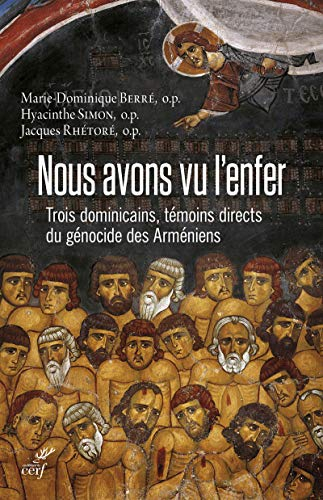 Nous avons vu l'enfer : trois dominicains, témoins directs du génocide des Arméniens