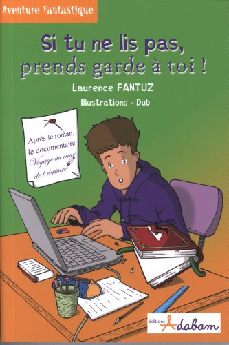 Si tu ne lis pas, prends garde à toi !. Voyage au coeur de l'écriture