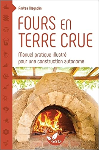 Fours en terre crue : manuel pratique illustré pour une construction autonome