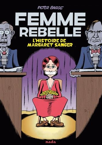 femme rebelle : l'histoire de margaret sanger
