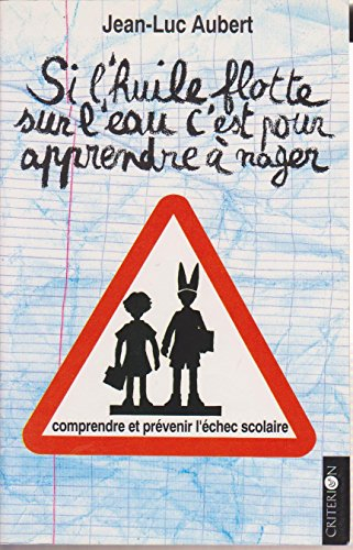 Si l'huile flotte sur l'eau, c'est pour apprendre à nager : sur l'échec scolaire