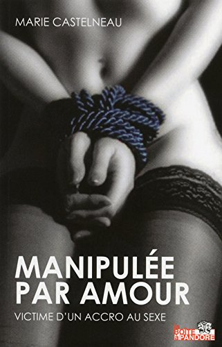 Manipulée par amour : victime d'un accro au sexe
