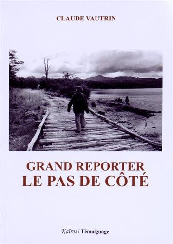 Grand reporter : le pas de côté